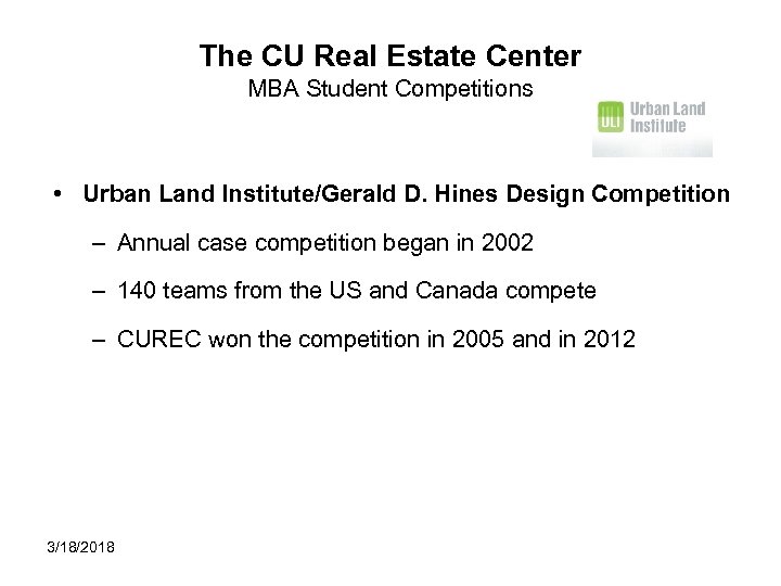 The CU Real Estate Center MBA Student Competitions • Urban Land Institute/Gerald D. Hines