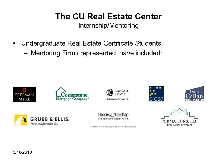 The CU Real Estate Center Internship/Mentoring • Undergraduate Real Estate Certificate Students – Mentoring