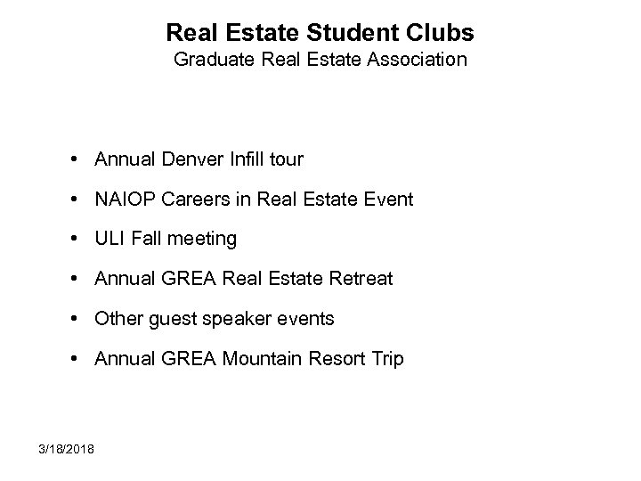 Real Estate Student Clubs Graduate Real Estate Association • Annual Denver Infill tour •