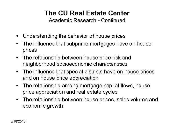 The CU Real Estate Center Academic Research - Continued • Understanding the behavior of