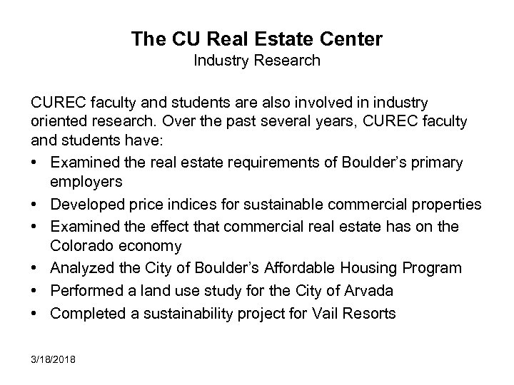 The CU Real Estate Center Industry Research CUREC faculty and students are also involved