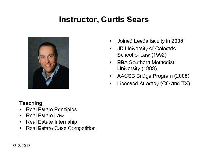 Instructor, Curtis Sears • • • Teaching: • Real Estate Principles • Real Estate