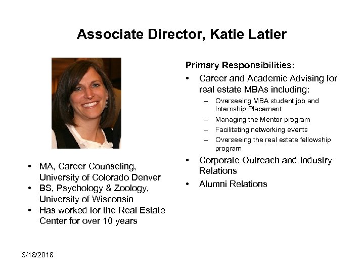 Associate Director, Katie Latier Primary Responsibilities: • Career and Academic Advising for real estate