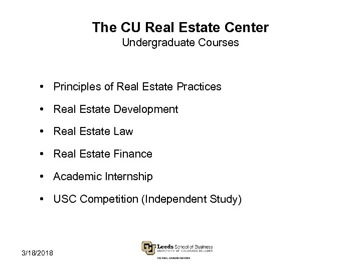 The CU Real Estate Center Undergraduate Courses • Principles of Real Estate Practices •