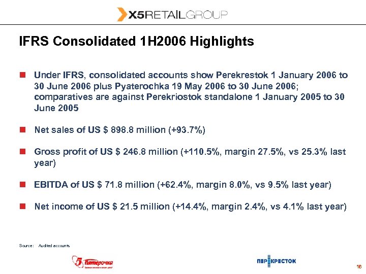 IFRS Consolidated 1 H 2006 Highlights n Under IFRS, consolidated accounts show Perekrestok 1