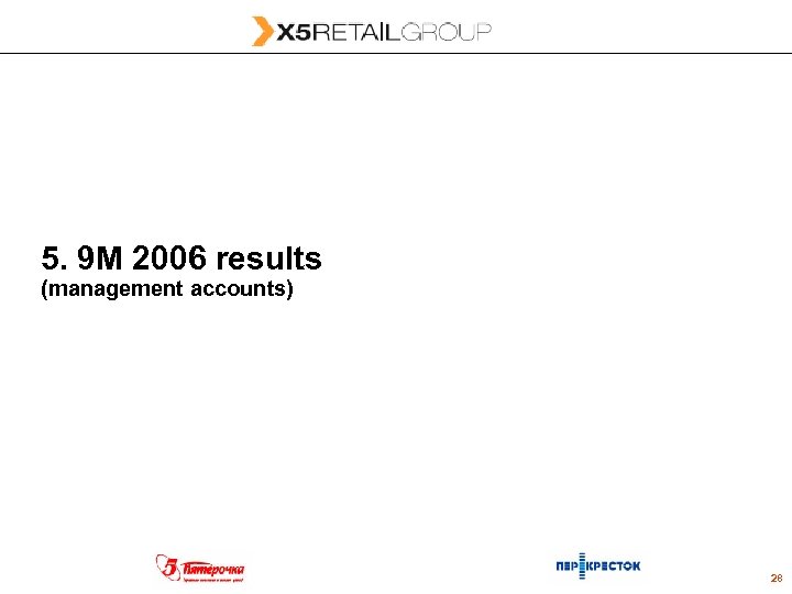 5. 9 M 2006 results (management accounts) 28 