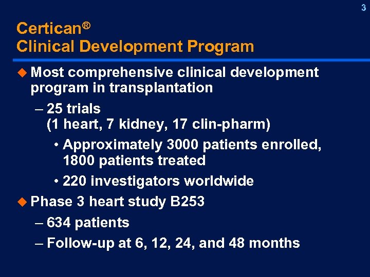 122 -5 Certican® Clinical Development Program u Most comprehensive clinical development program in transplantation