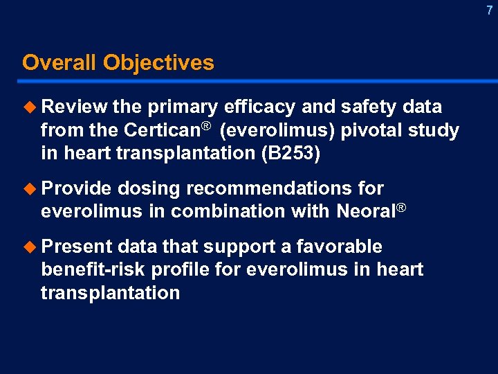 7 Overall Objectives u Review the primary efficacy and safety data from the Certican®