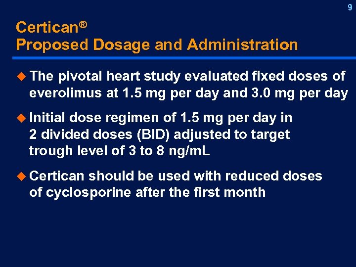 9 Certican® Proposed Dosage and Administration u The pivotal heart study evaluated fixed doses