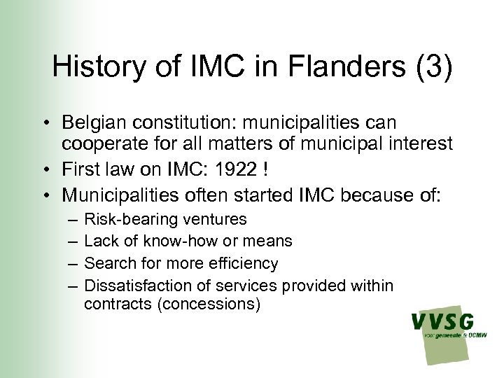 History of IMC in Flanders (3) • Belgian constitution: municipalities can cooperate for all