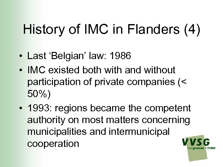 History of IMC in Flanders (4) • Last ‘Belgian’ law: 1986 • IMC existed
