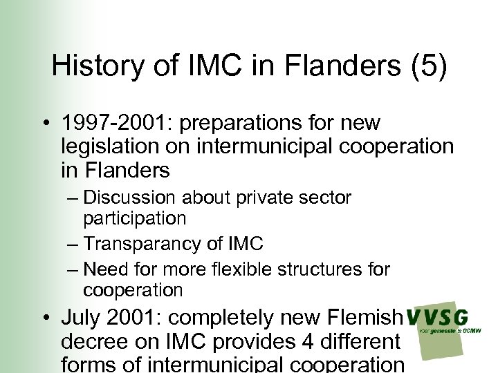 History of IMC in Flanders (5) • 1997 -2001: preparations for new legislation on