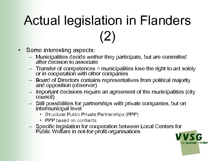 Actual legislation in Flanders (2) • Some interesting aspects: – Municipalities decide wether they