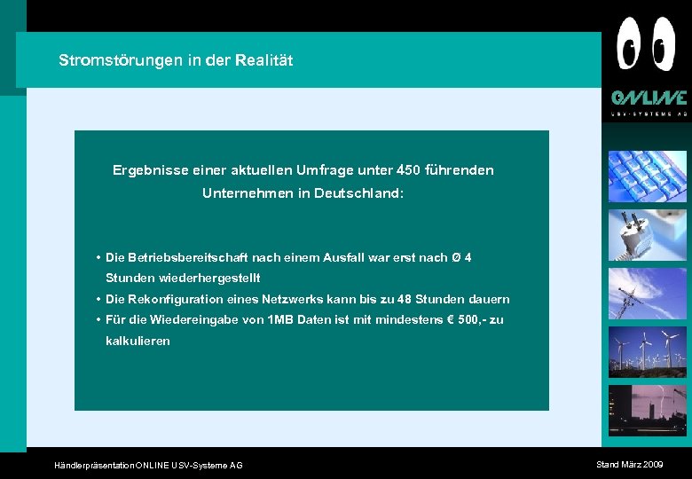 Stromstörungen in der Realität Ergebnisse einer aktuellen Umfrage unter 450 führenden Unternehmen in Deutschland: