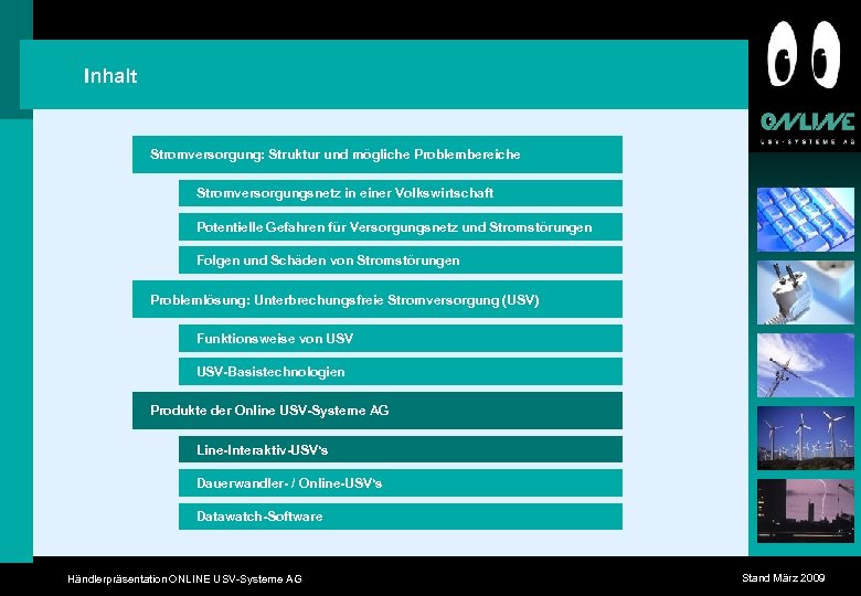 Inhalt Stromversorgung: Struktur und mögliche Problembereiche Stromversorgungsnetz in einer Volkswirtschaft Potentielle Gefahren für Versorgungsnetz