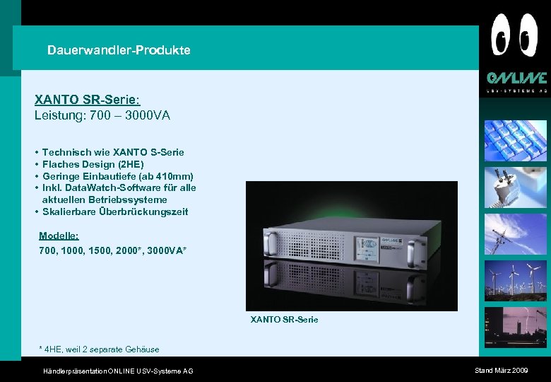 Dauerwandler-Produkte XANTO SR-Serie: Leistung: 700 – 3000 VA • • Technisch wie XANTO S-Serie