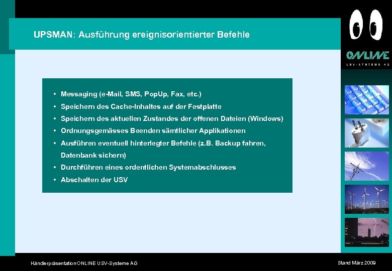 UPSMAN: Ausführung ereignisorientierter Befehle • Messaging (e-Mail, SMS, Pop. Up, Fax, etc. ) •
