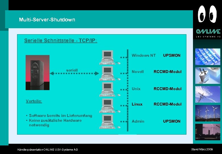 Multi-Server-Shutdown Serielle Schnittstelle - TCP/IP: Windows NT seriell UPSMON • Software bereits im Lieferumfang