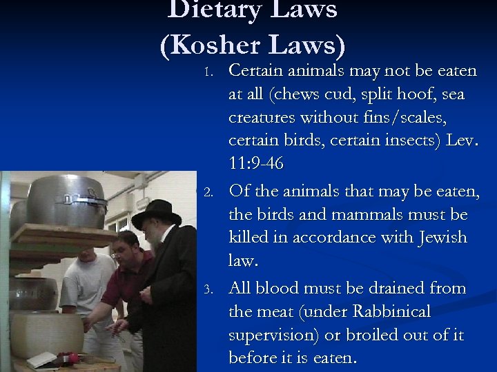 Dietary Laws (Kosher Laws) 1. 2. 3. Certain animals may not be eaten at