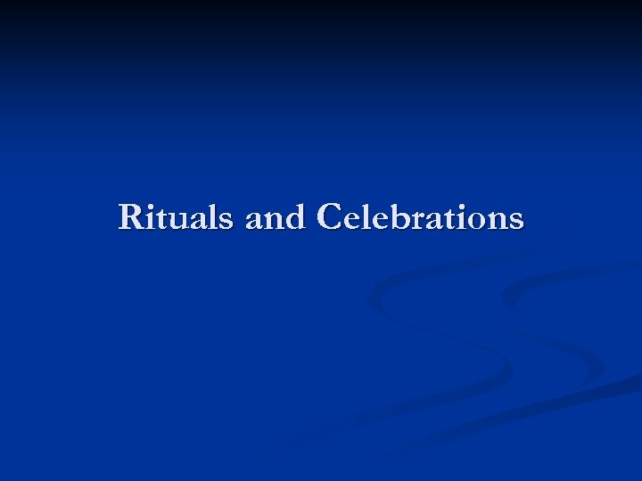 Rituals and Celebrations 