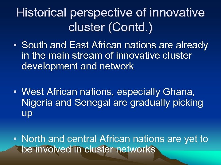 Historical perspective of innovative cluster (Contd. ) • South and East African nations are