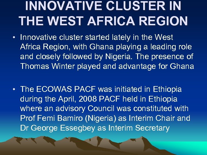 INNOVATIVE CLUSTER IN THE WEST AFRICA REGION • Innovative cluster started lately in the