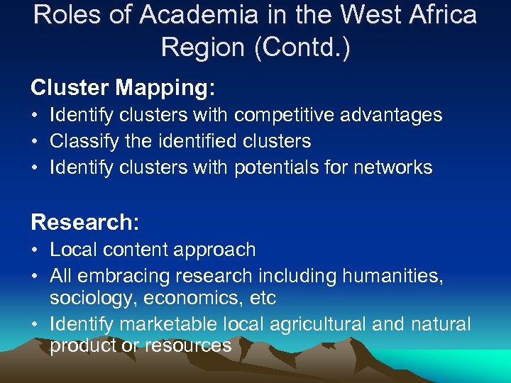 Roles of Academia in the West Africa Region (Contd. ) Cluster Mapping: • Identify