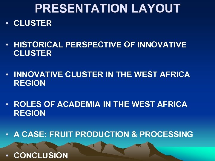 PRESENTATION LAYOUT • CLUSTER • HISTORICAL PERSPECTIVE OF INNOVATIVE CLUSTER • INNOVATIVE CLUSTER IN