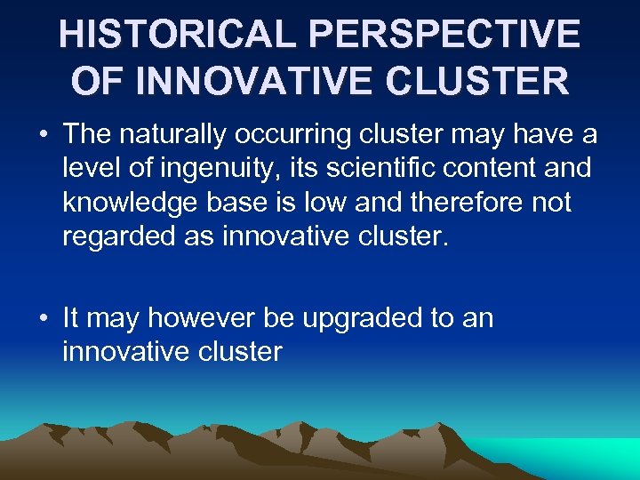 HISTORICAL PERSPECTIVE OF INNOVATIVE CLUSTER • The naturally occurring cluster may have a level