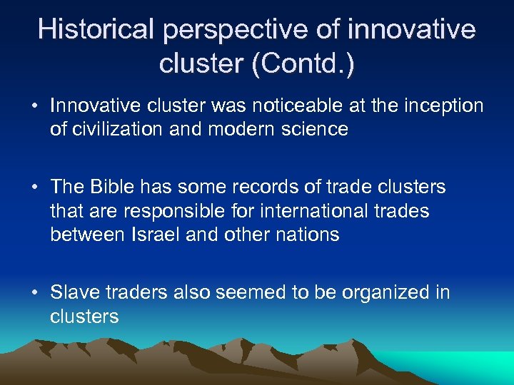 Historical perspective of innovative cluster (Contd. ) • Innovative cluster was noticeable at the