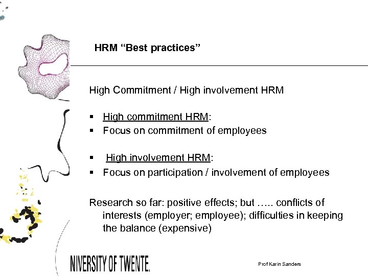 HRM “Best practices” High Commitment / High involvement HRM § High commitment HRM: §