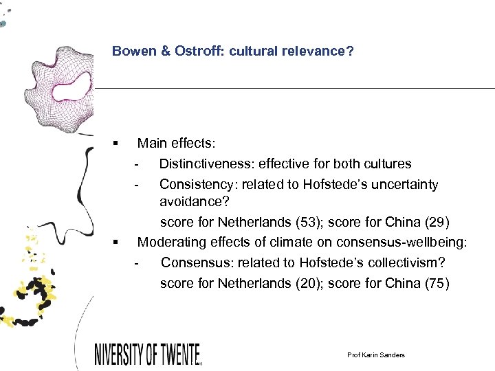 Bowen & Ostroff: cultural relevance? § § Main effects: - Distinctiveness: effective for both