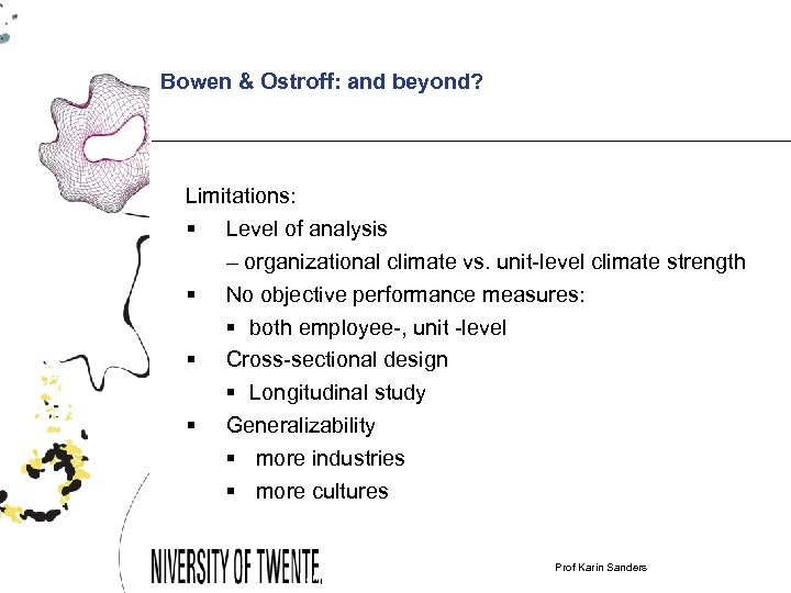 Bowen & Ostroff: and beyond? Limitations: § Level of analysis – organizational climate vs.