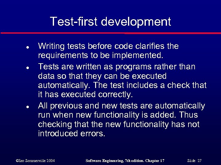 Test-first development l l l Writing tests before code clarifies the requirements to be
