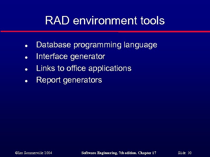 RAD environment tools l l Database programming language Interface generator Links to office applications
