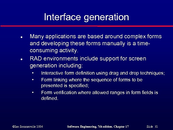 Interface generation l l Many applications are based around complex forms and developing these