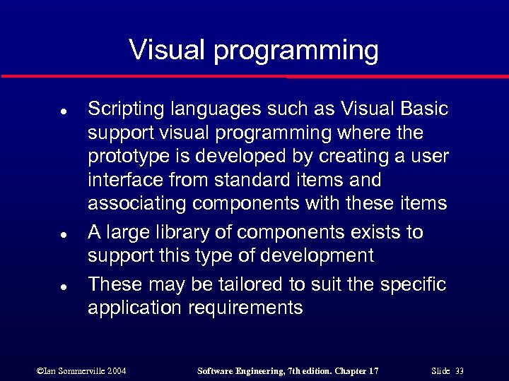 Visual programming l l l Scripting languages such as Visual Basic support visual programming