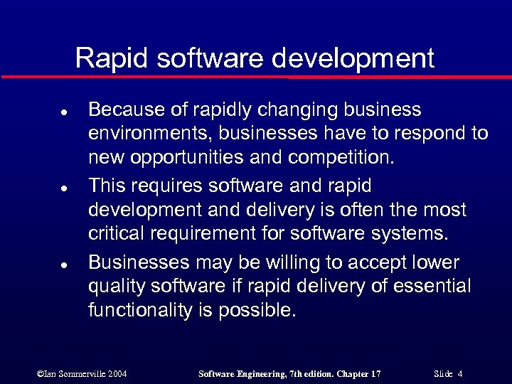 Rapid software development l l l Because of rapidly changing business environments, businesses have