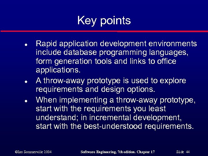 Key points l l l Rapid application development environments include database programming languages, form