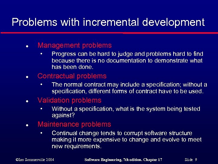 Problems with incremental development l Management problems • l Contractual problems • l The