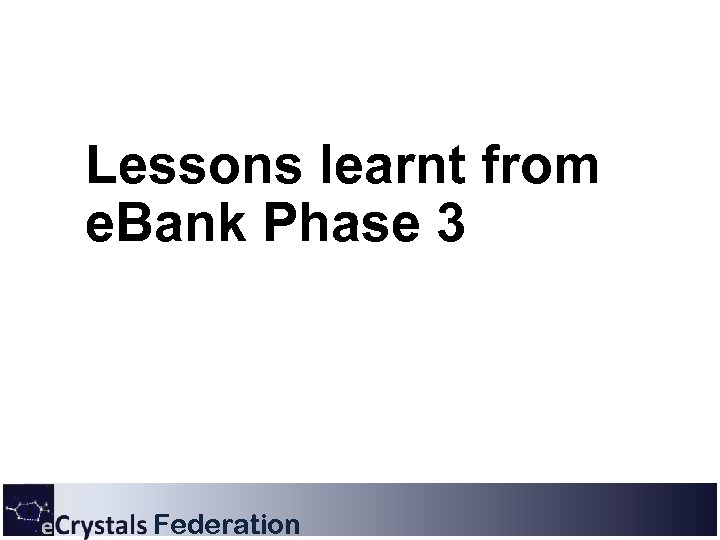 Lessons learnt from e. Bank Phase 3 Federation 