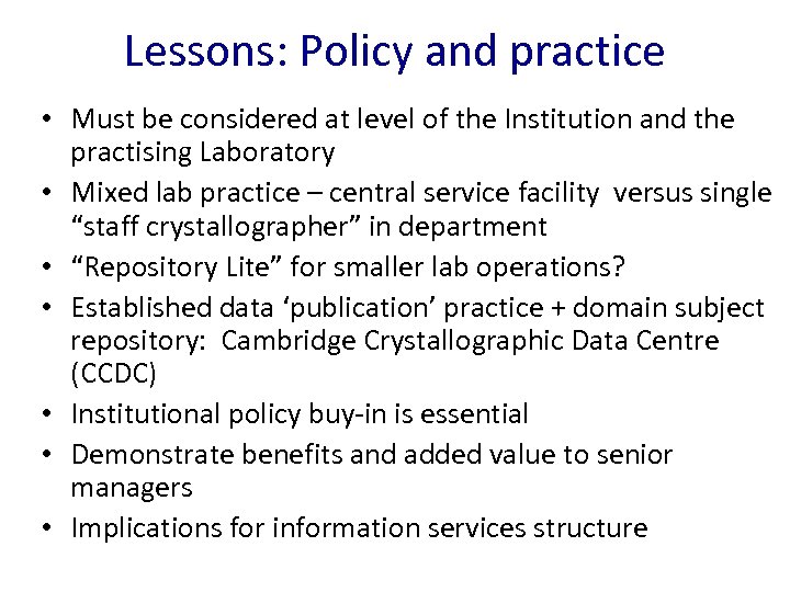 Lessons: Policy and practice • Must be considered at level of the Institution and