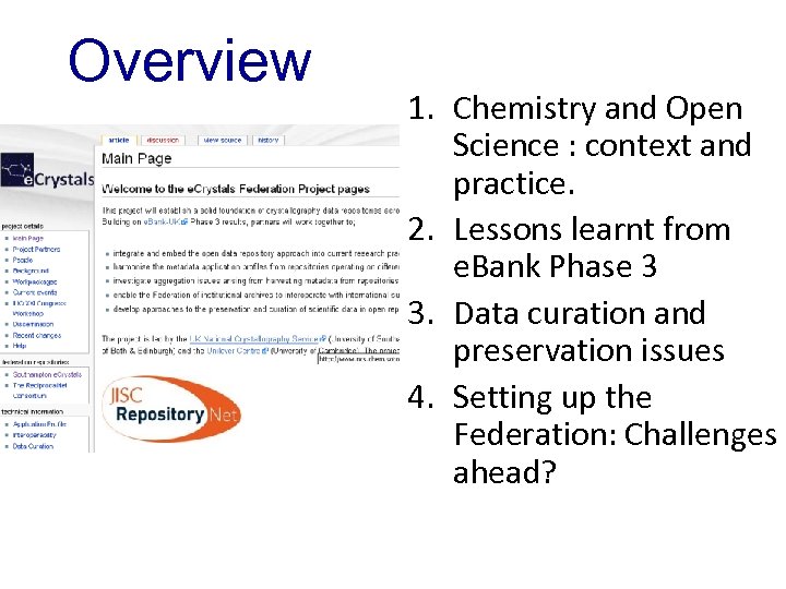 Overview 1. Chemistry and Open Science : context and practice. 2. Lessons learnt from