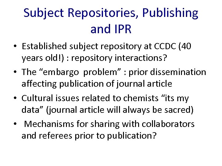 Subject Repositories, Publishing and IPR • Established subject repository at CCDC (40 years old!)