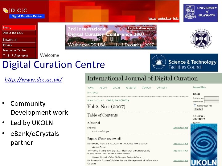 Digital Curation Centre http: //www. dcc. ac. uk/ • Community Development work • Led