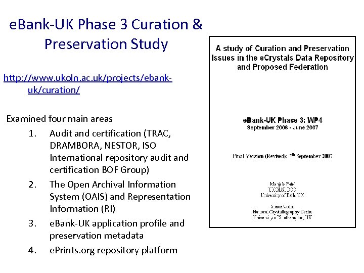 e. Bank-UK Phase 3 Curation & Preservation Study http: //www. ukoln. ac. uk/projects/ebankuk/curation/ Examined