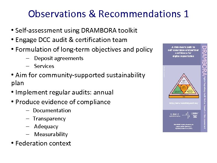 Observations & Recommendations 1 • Self-assessment using DRAMBORA toolkit • Engage DCC audit &