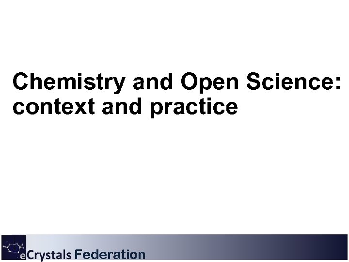 Chemistry and Open Science: context and practice Federation 