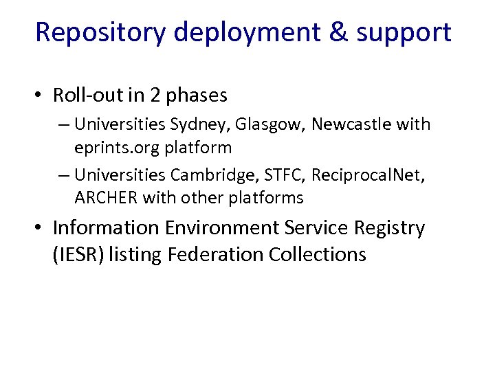 Repository deployment & support • Roll-out in 2 phases – Universities Sydney, Glasgow, Newcastle