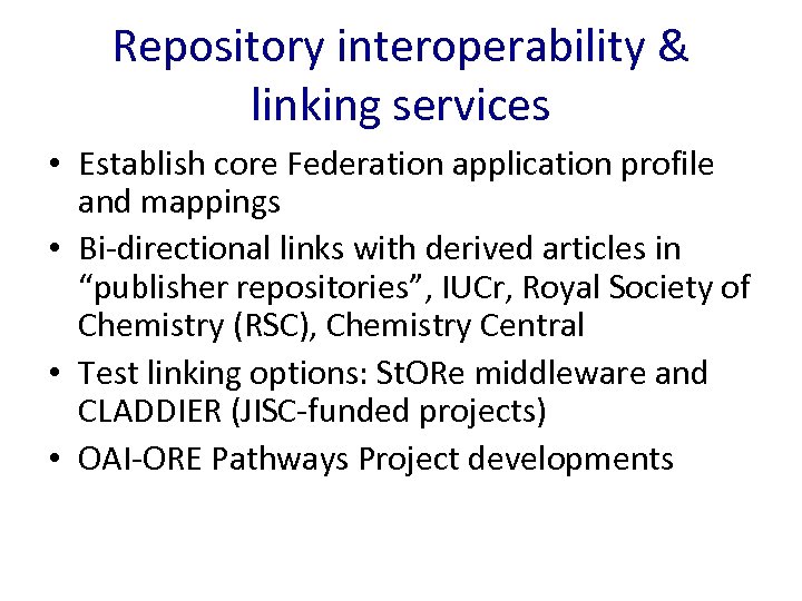 Repository interoperability & linking services • Establish core Federation application profile and mappings •